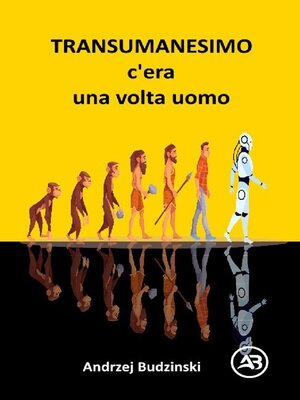 cover image of Transumanesimo. c'èra  una volta uomo